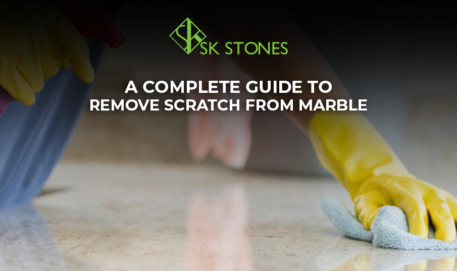 A Complete Guide To Remove Scratches from Marble